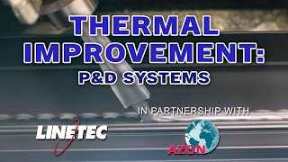 Thermal Improvement PampD Systems with Linetec and Azon [upl. by Sammie58]