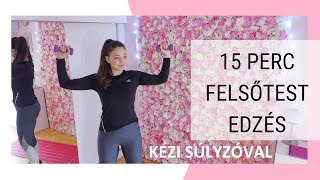 15 PERC FELSŐTEST  kézi súlyzóval [upl. by Dam]