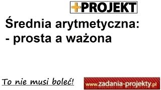 Średnia arytmetyczna prosta a średnia arytmetyczna ważona [upl. by Aileahcim]