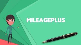 What is MileagePlus Explain MileagePlus Define MileagePlus Meaning of MileagePlus [upl. by Hourihan877]