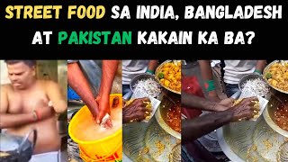 STREET FOOD SA INDIA PAKISTAN AT BANGLADESH ALIN ANG PIPILIIN MO [upl. by Ivie]