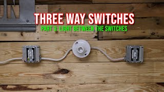 Three Way Switch Part 3  Light Between the Switches [upl. by Ardnot]