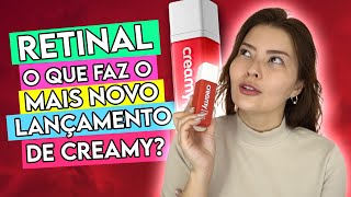 O 1° RETINALDEÍDO DE UMA MARCA BRASILEIRA ✨🎉 TUDO SOBRE O RETINAL DA CREAMY ✨ [upl. by Elleirua349]