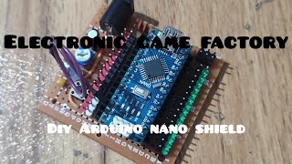 DIY ARDUINO NANO SHIELD electronic game factory [upl. by Rich862]