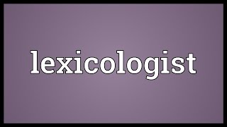 Lexicologist Meaning [upl. by Aihsenor]