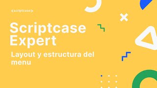 Scriptcase Experto 53  Layout y estructura del menu [upl. by Tiffa579]