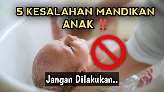 5 Kesalahan yang Sering Dilakukan Orang Tua Saat Memandikan Anak [upl. by Aldus]