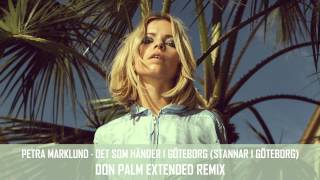 Petra Marklund  Det som händer i Göteborg Stannar i Göteborg Don Palm Extended Remix [upl. by Lotta]