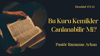 Ramazan Arkan  Bu Kuru Kemikler Canlanabilir mi Hezekiel 37114 [upl. by Neelav471]