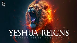 Yeshua Reigns  Prophetic Intercession Prayer Instrumental [upl. by Aciram]