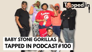 Baby Stone Gorillas  Tapped in Podcast 100 [upl. by Lisbeth]