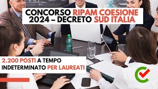 Concorso RIPAM Coesione 2024 Decreto Sud Italia 2 200 posti a tempo indeterminato per laureati [upl. by Giamo639]