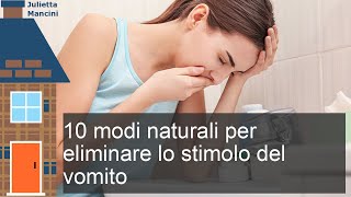 10 consigli per eliminare lo stimolo del vomito in modo naturale [upl. by Ayisan]