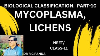 MYCOPLASMA AND LICHENS  BIOLOGICAL CLASSIFICATION PART10  NEET  CLASS11  Dr Ramesh Panda [upl. by Iramaj]