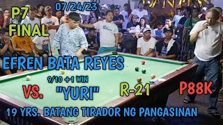 P7 FINAL EFREN quotBATAquot REYES 910  1 WIN VS quotYURIquot BATANG TIRADOR NG PANGASINAN 10 BALL R21 P88K [upl. by Etennaej]