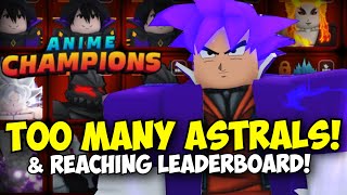 SO MANY ASTRALS amp Reaching Leaderboards  Anime Champions [upl. by Sidalg]