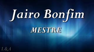 Jairo Bonfim  Mestre [upl. by Nylssej472]