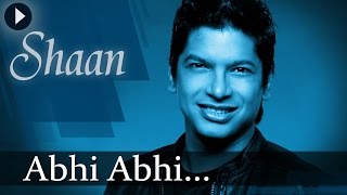 Abhi Abhi  Shaan  Romantic Songs  Best Hindi Song [upl. by Teresa]