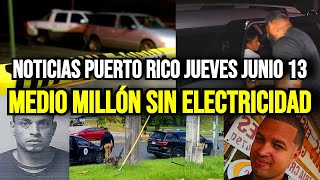 Últimas Noticias en Puerto Rico Hoy jueves 13062024  medio millón sin electricidad [upl. by Marcellus987]