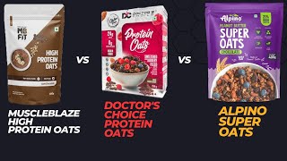 Alpino Super Oats vs Muscleblaze High Protein Oats vs Doctors Choice Protein Oats [upl. by Roze]