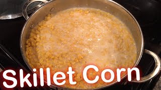 How to Make Skillet Corn [upl. by Bili634]