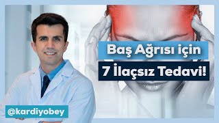 Baş Ağrısının 7 İlaçsız Tedavisi [upl. by Hester]