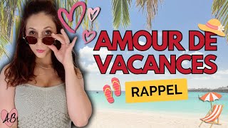 AMOUR DE VACANCES  rappels utiles [upl. by Afihtan]