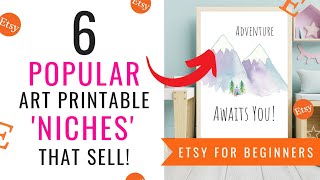 6 Popular Art Printable NICHES That Sell On Etsy  Etsy Digital Products To Sell 2023 [upl. by Ecinaej375]