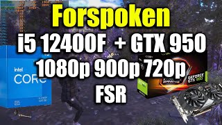 Forspoken  GTX 950 2Gb  i5 12400F  1080p 900p 720p  FSR [upl. by Rheta518]