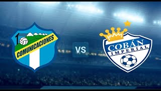 Comunicaciones VS Coban en vivo jornada 13 APERTURA RESUMEN [upl. by Alwyn]