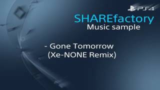 Gone Tomorrow XeNONE Remix  PS4 SHAREfactory Music sample [upl. by Aniarrol212]