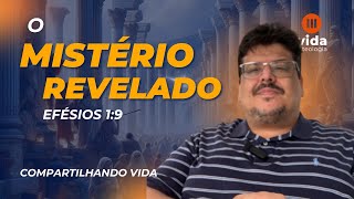 O MISTÉRIO REVELADO  Efésios 19  Compartilhando Vida 107 [upl. by Otineb]