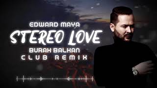 Edward Maya  Stereo Love  Burak Balkan Club Remix  2019 [upl. by Chantal]