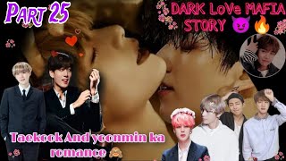 DARK 🖤 LoVe 💖 MAFIA STORY🔥😈  taekook 🫂 love story part 25 taekook namjin yoonmin [upl. by Janeta]