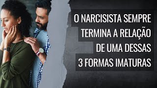 Narcisistas terminam relacionamentos dessas 3 formas [upl. by Kedezihclem]