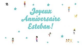 ♫ Joyeux Anniversaire Esteban ♫ [upl. by Pero]