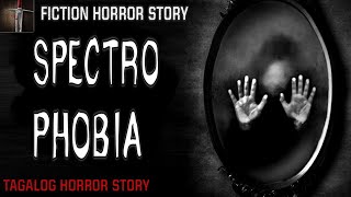 SPECTROPHOBIA FEARS OF MIRRORS  VALENTINES DAY SPECIAL  TAGALOG HORROR STORY  FICTION [upl. by Yessak]