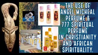 The Use of Angel Micheal Perfume amp 777 Spiritual Perfume in Christianity and African Spirituality [upl. by Angle]