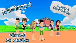 EPISÓDIO 4  FÉRIAS DE VERÃO 4 TEMPORADA [upl. by Annayt]