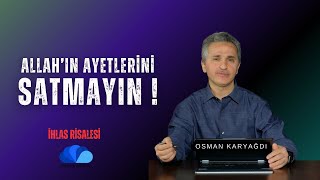 ALLAHIN AYETLERÄ°NÄ° SATMAYIN  Ä°HLAS RÄ°SALESÄ° OKUMALARI  OSMAN KARYAÄDI [upl. by Ilan]