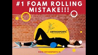 3  The Number 1 Mistake People Make While Using Foam Rollers  Orthosports Physiotherapy [upl. by Ahsrop801]