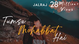 Tumse Mohabbat Hai  JalRaj  Safar  Latest hindi song 2020 original [upl. by Notsur266]