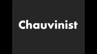 How to Pronounce Chauvinist [upl. by Acired509]