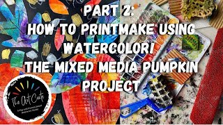 Part 2 How to Printmake using Watercolor The Mixed Media Pumpkin Project [upl. by Adnouqal711]