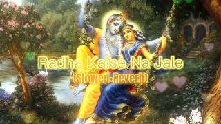 Radha Kaise Na JaleSlowedReverb [upl. by Unhsiv]