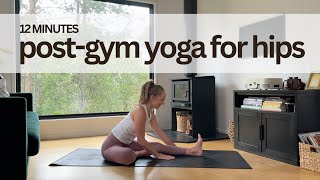 PostGym Yoga for Hips  12 Minutes [upl. by Mcnalley]