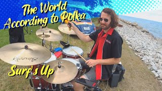 Surfs Up — The World According to Polka [upl. by Eniahpets801]