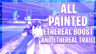 ALL PAINTED ETHEREAL BOOST AND ETHEREAL TRAIL Rocket League Season 5 Series [upl. by Aetnahc779]