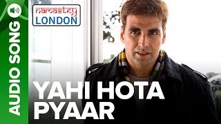 YAHI HOTA PYAAR  Full Audio Song  Namastey London  Akshay Kumar amp Katrina Kaif [upl. by Girardo]