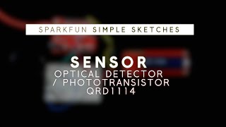 SparkFun Simple Sketches  Optical Detector Phototransistor [upl. by Hanima258]